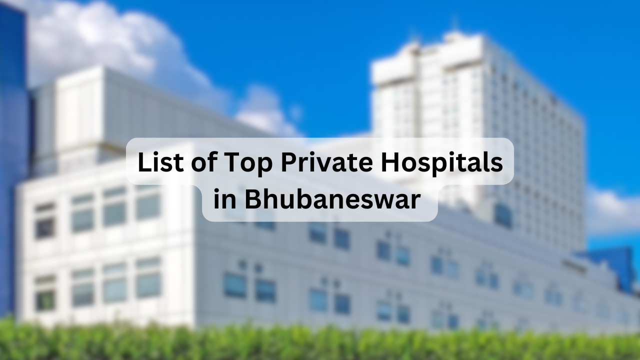 List of Top Private Hospitals in Bhubaneswar – Key Facilities, Specialties, Address & Contact Details